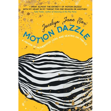 Motion Dazzle: A Memoir of Motherhood, Loss, and Skating on Thin Ice