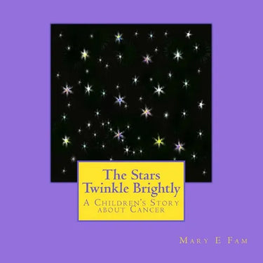 The Stars Twinkle Brightly: A Children's Story about Cancer