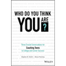 Who Do You Think You Are?: Three Crucial Conversations for Coaching Teens to College and Career Success