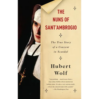 The Nuns of Sant'Ambrogio: The True Story of a Convent in Scandal