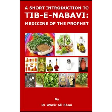 A Short Introduction to Tib-E-Nabavi: Medicine of the Prophet