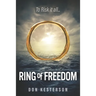 Ring of Freedom: The saga of a Vietnamese family to escape the communists with only the clothes on their back, Thai pirates, stuck in r