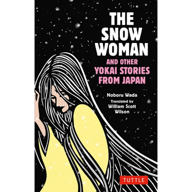 The Snow Woman and Other Yokai Stories from Japan
