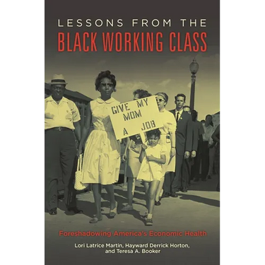 Lessons from the Black Working Class: Foreshadowing America's Economic Health