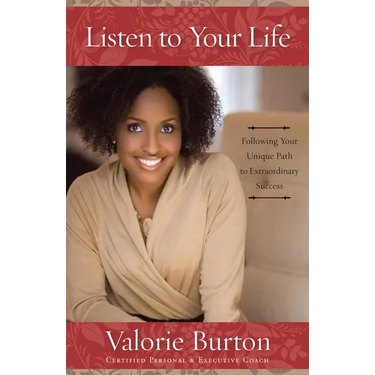 Listen to Your Life: Following Your Unique Path to Extraordinary Success
