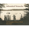 Adirondack Vernacular: The Photography of Henry M. Beach