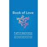 Book of Love: A gift of appreciation to remind someone they're remarkable. Fill this book with something you love about them every d