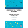 Regulating the Platform Economy: International Perspectives on New Forms of Work