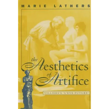 The Aesthetics of Artifice: Villiers's l'Ève Future