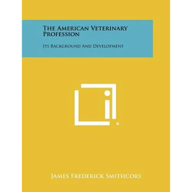 The American Veterinary Profession: Its Background And Development