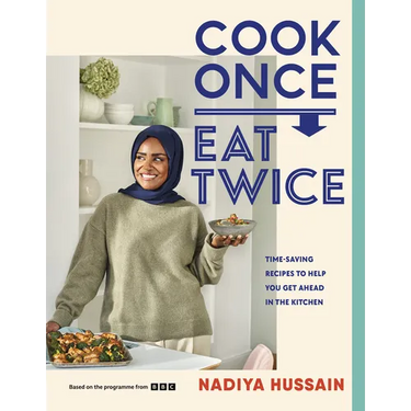 Cook Once, Eat Twice: Time-Saving Recipes to Help You Get Ahead in the Kitchen