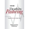 Death by Pastoring Study Guide: Finding the Heartbeat of a Healthy Leader