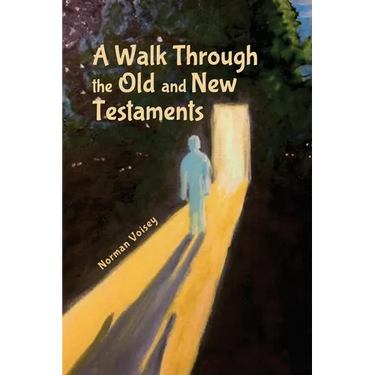 A Walk Through the Old and New Testaments