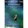 Blight in the Vineyard: Exposing the Roots, Myths, and Emotional Torment of Spiritual Tyranny