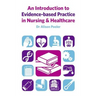 An Introduction to Evidence-based Practice in Nursing & Healthcare