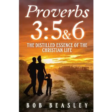 Proverbs 3: 5&6: The Distilled Essence of the Christian Life