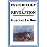 Psychology of Revolution: A Study of Crowd Behaviour and Political Upheaval