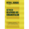 Between Relativism and Fundamentalism: Religious Resources for a Middle Position