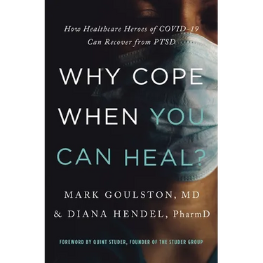 Why Cope When You Can Heal?: How Healthcare Heroes of Covid-19 Can Recover from Ptsd