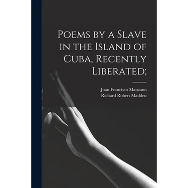 Poems by a Slave in the Island of Cuba, Recently Liberated;