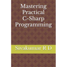 Mastering Practical C-Sharp Programming