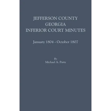 Jefferson County, Georgia, Inferior Court Minutes, January 1804-October 1807