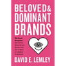 Beloved and Dominant Brands: The Brand Ecosystem that Drives Better-for-you Brands from One of Many to Category Prominence
