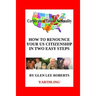 How to Renounce Your U.S. Citizenship in Two Easy Steps