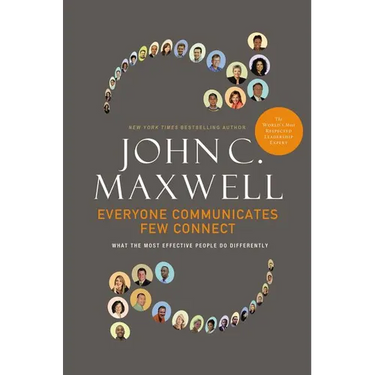Everyone Communicates, Few Connect: What the Most Effective People Do Differently