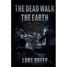 The Dead Walk The Earth