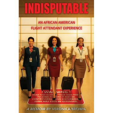 Indisputable: An African American Flight Attendant Experience