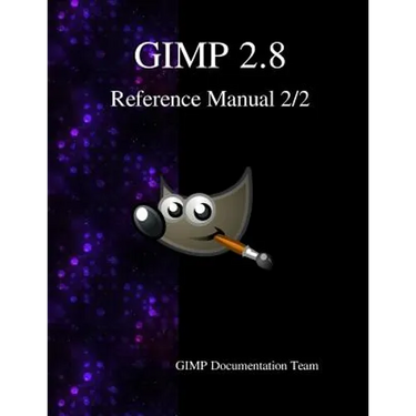 GIMP 2.8 Reference Manual 2/2: The GNU Image Manipulation Program