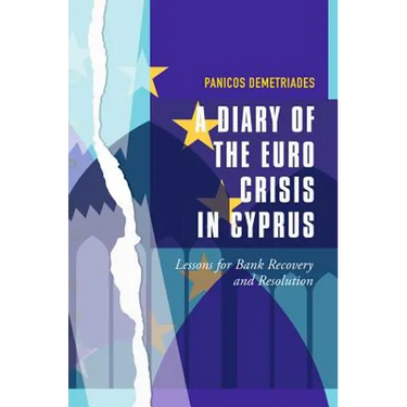 A Diary of the Euro Crisis in Cyprus: Lessons for Bank Recovery and Resolution