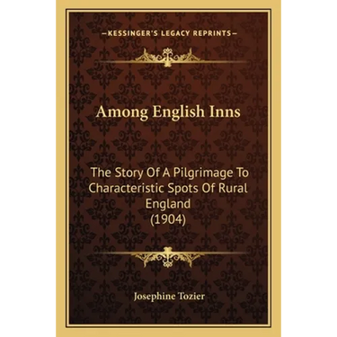 Among English Inns: The Story Of A Pilgrimage To Characteristic Spots Of Rural England (1904)