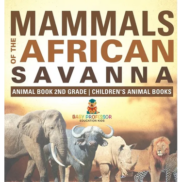 Mammals of the African Savanna - Animal Book 2nd Grade Children's Animal Books