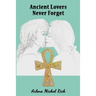 Ancient Lovers Never Forget