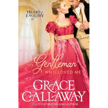 The Gentleman Who Loved Me: A Steamy Age Gap Regency Romance
