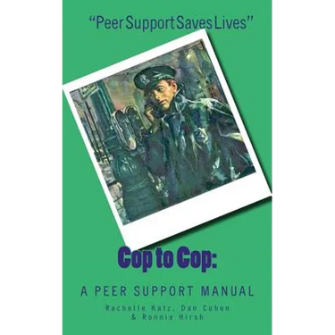 Cop to Cop: A Peer Support Training Manual