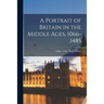 A Portrait of Britain in the Middle Ages, 1066-1485