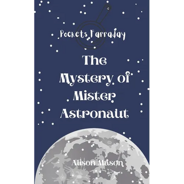 Pockets Farraday and the Mystery of Mr. Astronaut