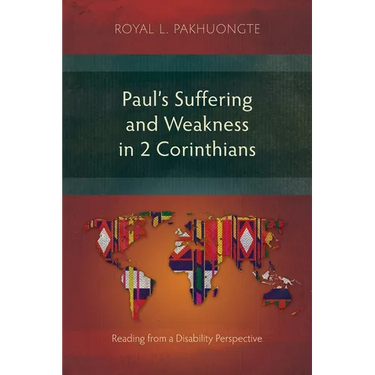 Paul's Suffering and Weakness in 2 Corinthians: Reading from a Disability Perspective