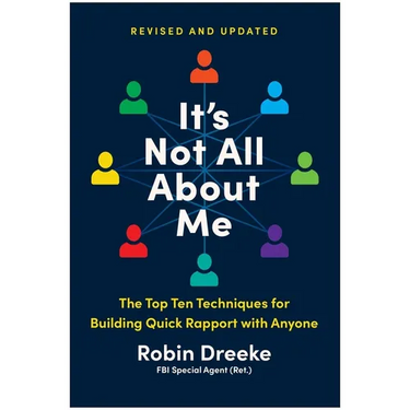 It's Not All about Me, Revised and Updated Edition: The Top Ten Techniques for Building Quick Rapport with Anyone