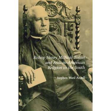 Bishop Henry McNeal Turner and African-American Religion in the South