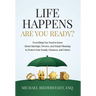 Life Happens. Are You Ready?: Everything You Need to Know About Marriage, Divorce, and Estate Planning to Protect Your Family, Finances, and Future