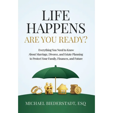 Life Happens. Are You Ready?: Everything You Need to Know About Marriage, Divorce, and Estate Planning to Protect Your Family, Finances, and Future