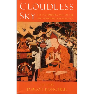Cloudless Sky: The Mahamudra Path of the Tibetan Buddhist Kagyu School