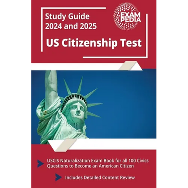 US Citizenship Test Study Guide 2023 and 2024: USCIS Naturalization Exam Book for all 100 Civics Questions to Become an American Citizen [Includes Det