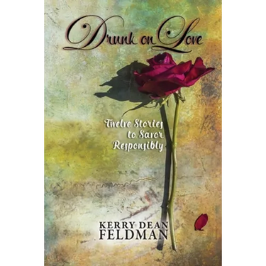 Drunk on Love: Twelve Stories to Savor Responsibly