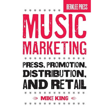 Music Marketing: Press, Promotion, Distribution, and Retail