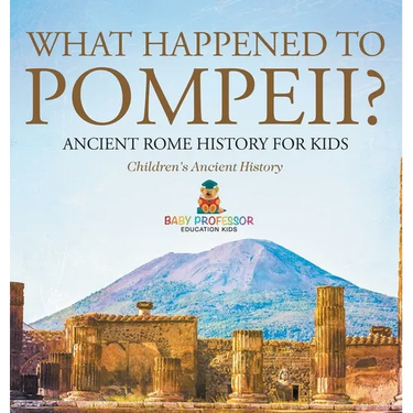 What Happened to Pompeii? Ancient Rome History for Kids Children's Ancient History